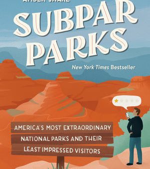 Subpar Parks: America s Most Extraordinary National Parks and Their Least Impressed Visitors For Discount