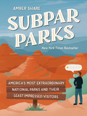 Subpar Parks: America s Most Extraordinary National Parks and Their Least Impressed Visitors For Discount