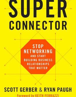 Superconnector: Stop Networking and Start Building Business Relationships That Matter Online