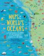 Maps of the World s Oceans: An Illustrated Children s Atlas to the Seas and All the Creatures and Plants That Live There Online now