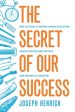 Secret of Our Success: How Culture Is Driving Human Evolution, Domesticating Our Species, and Making Us Smarter, The For Discount