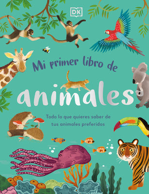 Mi Primer Libro de Animales (the Bedtime Book of Animals): Todo Lo Que Quieres Saber de Tus Animales Preferidos Discount