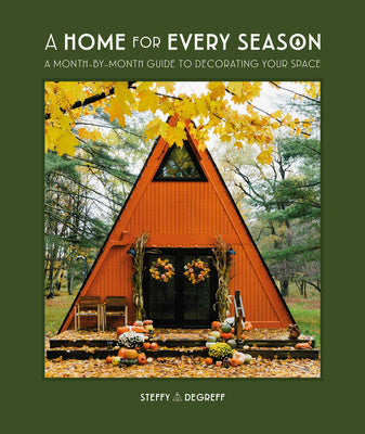 Home for Every Season: A Month-By-Month Guide to Decorating Your Space, A on Sale