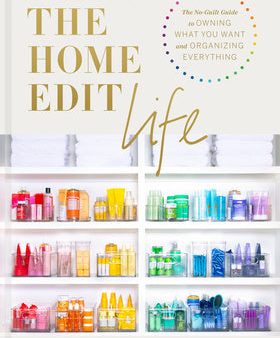 Home Edit Life: The No-Guilt Guide to Owning What You Want and Organizing Everything, The For Discount