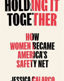 Holding It Together: How Women Became America s Safety Net Online now