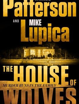 House of Wolves: Bolder Than Yellowstone or Succession, Patterson and Lupica s Power-Family Thriller Is Not to Be Missed, The Discount