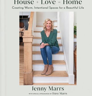 House + Love = Home: Creating Warm, Intentional Spaces for a Beautiful Life Online Sale