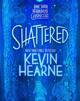 Shattered: Book Seven of the Iron Druid Chronicles Cheap