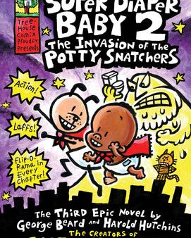 Super Diaper Baby: The Invasion of the Potty Snatchers: A Graphic Novel (Super Diaper Baby #2): From the Creator of Captain Underpants: Volume 2 For Cheap