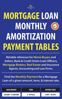 Mortgage Loan Monthly Amortization Payment Tables: Easy to use reference for home buyers and sellers, mortgage brokers, bank and credit union loan off Hot on Sale