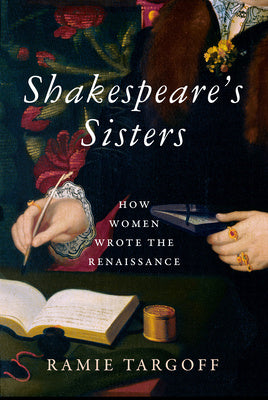 Shakespeare s Sisters: How Women Wrote the Renaissance Sale