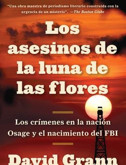 Los Asesinos de la Luna de Las Flores   Killers of the Flower Moon: Los Crímenes En La Nación Osage Y El Nacimiento del FBI Hot on Sale