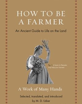 How to Be a Farmer: An Ancient Guide to Life on the Land Online Hot Sale