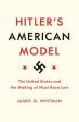 Hitler s American Model: The United States and the Making of Nazi Race Law Sale