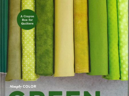 Simply Color Green : A Crayon Box For Quilters on Sale